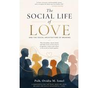 The Social Life of Love: And The Social Architecture of Meaning