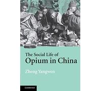 The Social Life of Opium in China