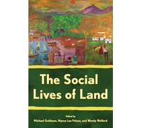 The Social Lives of Land (Cornell Series on Land: New Perspectives on Territory, Development, and Environment)