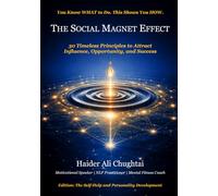 THE SOCIAL MAGNET EFFECT: 30 Timeless Principles to Attract Influence, Opportunity, and Success