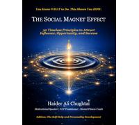 THE SOCIAL MAGNET EFFECT: 30 Timeless Principles to Attract Influence, Opportunity, and Success