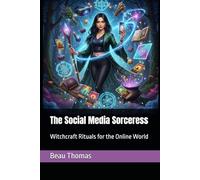 The Social Media Sorceress: Witchcraft Rituals for the Online World