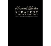 The Social Media Strategy Planner & Workbook: Tools For Marketing, Branding & Content Creation (Undated)