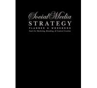 The Social Media Strategy Planner & Workbook: Tools For Marketing, Branding & Content Creation (Undated) (The Social Media Strategy System)