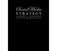 The Social Media Strategy Planner & Workbook: Tools For Marketing, Branding & Content Creation (Undated) (The Social Media Strategy System)
