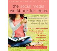 The Social Media Workbook for Teens: Skills to Help You Balance Screen Time, Manage Stress, and Take Charge of Your Life