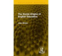 The Social Origins of English Education (Routledge Revivals)