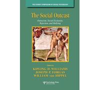 The Social Outcast: Ostracism, Social Exclusion, Rejection, and Bullying (Sydney Symposium of Social Psychology)