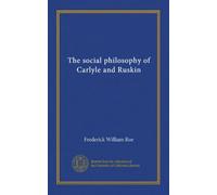 The social philosophy of Carlyle and Ruskin