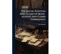 The Social Position And Claims Of Book-keepers And Clerks Considered