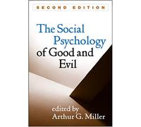 The Social Psychology of Good and Evil, Second Edition