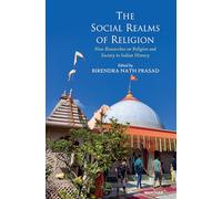 The Social Realms of Religion: New Researches on Religion and Society in Indian History