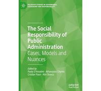 The Social Responsibility of Public Administration: Cases, Models and Nuances (Palgrave Studies in Governance, Leadership and Responsibility)