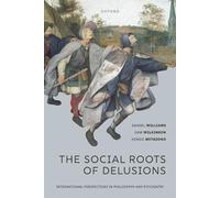 The Social Roots of Delusions (International Perspectives In Philosophy & Psychiatry)