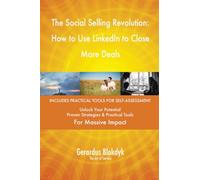 The Social Selling Revolution: How to Use LinkedIn to Close More Deals