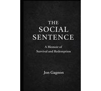 The Social Sentence: A Memoir of Survival and Redemption