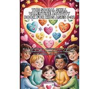 The Social Skill Valentine Activity Book For Kids Ages 8-12: Build Confidence, Kindness, Love And Learn To Be Emotionally Intelligent Through Fun Stories And Activities.