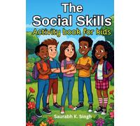 The Social Skills Activity Book for Kids (Ages 8-12): Build Confidence, Communication & Emotional Intelligence Through Fun Stories, Worksheets & Real-Life Activities (Brave Hearts & Calm Minds)