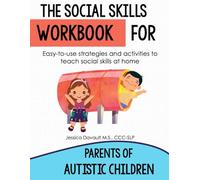 The Social Skills Workbook For Parents of Autistic Children: 23 Weeks of Social Skills Activities