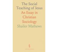 The Social Teaching of Jesus: An Essay in Christian Sociology