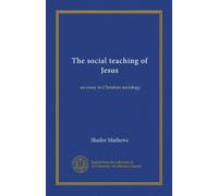 The social teaching of Jesus: an essay in Christian sociology