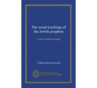 The social teachings of the Jewish prophets: a study in Biblical sociology