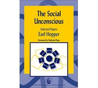 The Social Unconscious: Speaking the Unspeakable: Selected Papers: 22 (International Library of Group Analysis)