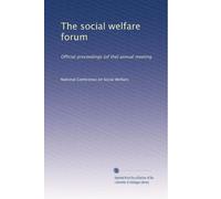The social welfare forum: Official proceedings [of the] annual meeting: Volume 10
