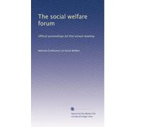 The social welfare forum: Official proceedings [of the] annual meeting: Volume 29