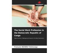 The Social Work Profession in the Democratic Republic of Congo: Opportunities, Challenges and Issues for the Next Generation
