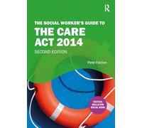The Social Worker's Guide to the Care Act 2014