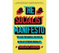The Socialist Manifesto: The Case for Radical Politics in an Era of Extreme Inequality