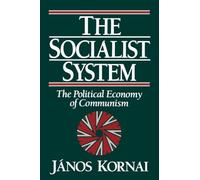 The Socialist System: The Political Economy Of Communism (Clarendon Paperbacks)