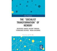 The “Socialist Transformation” of Memory: Reversing Chinese History through "Pernicious-Vestiges" Media Discourse (China Perspectives)