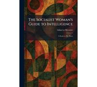 The Socialist Woman's Guide to Intelligence: A Reply to Mr. Shaw