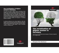 The socialization of Afghan women in Germany: Learning and educational processes of female migrants from Afghanistan