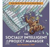 The Socially Intelligent Project Manager: Soft Skills That Prevent Hard Days