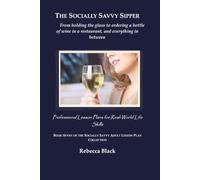 The Socially Savvy Sipper: From holding the glass to ordering a bottle of wine in a restaurant, and everything in between: Professional Lesson Plans ... SOCIALLY SAVVY ADULT LESSON PLAN COLLECTION)
