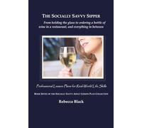 The Socially Savvy Sipper: From holding the glass to ordering a bottle of wine in a restaurant, and everything in between: Professional Lesson Plans ... SOCIALLY SAVVY ADULT LESSON PLAN COLLECTION)