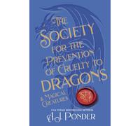 The Society for the Prevention of Cruelty to Dragons & Magical Creatures & Demons: 2 (The Dragon Society Papers)