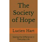 The Society of Hope: Seeing the Difference in Everyday Life