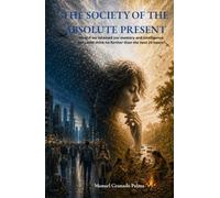 THE SOCIETY OF THE ABSOLUTE PRESENT: What if we retained our memory and intelligence, but could think no further than the next 24 hours?