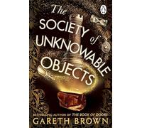 La Sociedad de los Objetos Inconocibles – Nueva aventura fantástica del autor de The Book of Doors