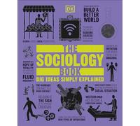 The Sociology Book: Big Ideas Simply Explained (DK Big Ideas)