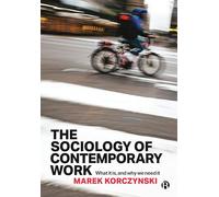 The Sociology of Contemporary Work: What It Is, and Why We Need It