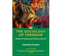 The Sociology of Freedom: Manifesto of the Democratic Civilization: 3 (Kairos)