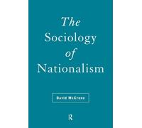 The Sociology of Nationalism: Tomorrow's Ancestors (International Library of Sociology)