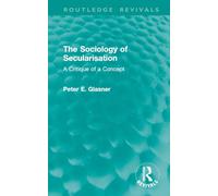 The Sociology of Secularisation: A Critique of a Concept (Routledge Revivals)