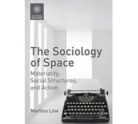 The Sociology of Space: Materiality, Social Structures, and Action (Cultural Sociology)