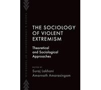 The Sociology of Violent Extremism: Theoretical and Sociological Approaches (Causes and Consequences of Terrorism)